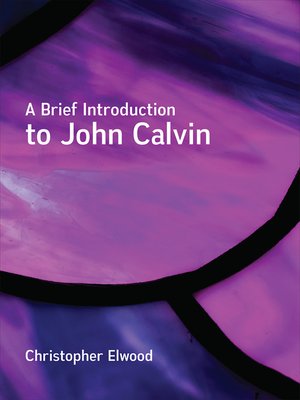 cover image of A Brief Introduction to John Calvin
